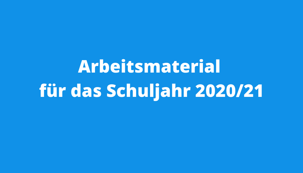 Arbeitsmaterial für das Schuljahr 2020/21